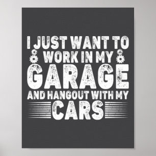 Ich will einfach nur in meiner Garage arbeiten Lus Poster