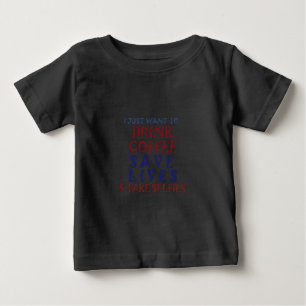 Ich will einfach nur Kaffee trinken Leben retten Baby T-shirt