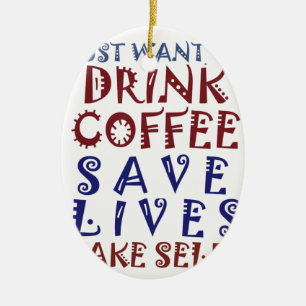 Ich will einfach nur Kaffee trinken Leben retten Keramik Ornament