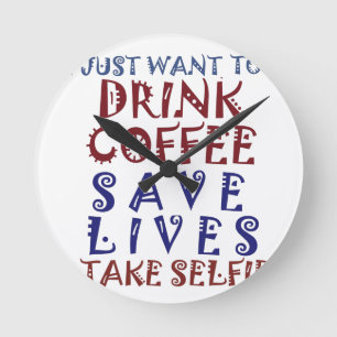 Ich will einfach nur Kaffee trinken Leben retten Runde Wanduhr