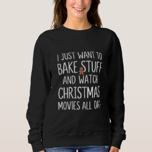 Ich will einfach nur Sachen backen und Weihnachtsf Sweatshirt