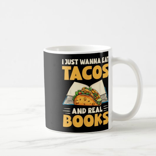 Ich will einfach nur Tacos und echte Bücher essen Kaffeetasse (Rechts)