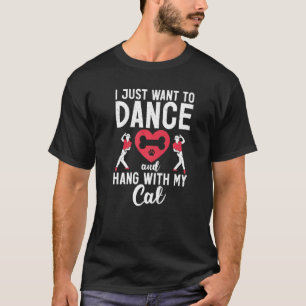 Ich will einfach nur tanzen und mit meiner Katze D T-Shirt