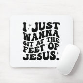 Ich will einfach nur zu Füßen Jesu sitzen lustiger Mousepad (Mit Mouse)