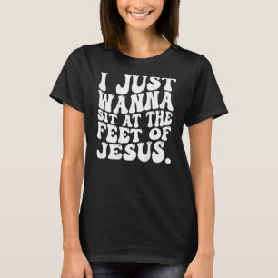Ich will einfach zu Füßen Jesu sitzen 5 T-Shirt