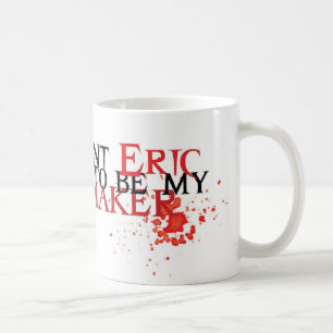 Ich will Eric, um mein Hersteller zu sein - Tasse
