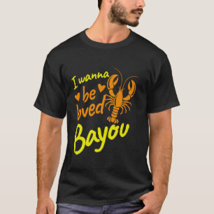 Ich will geliebt werden Bayou Crawfish T-Shirt