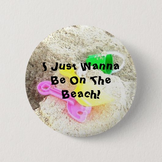 Ich will gerade, um auf dem Strand-Knopf zu sein Button (Vorderseite)