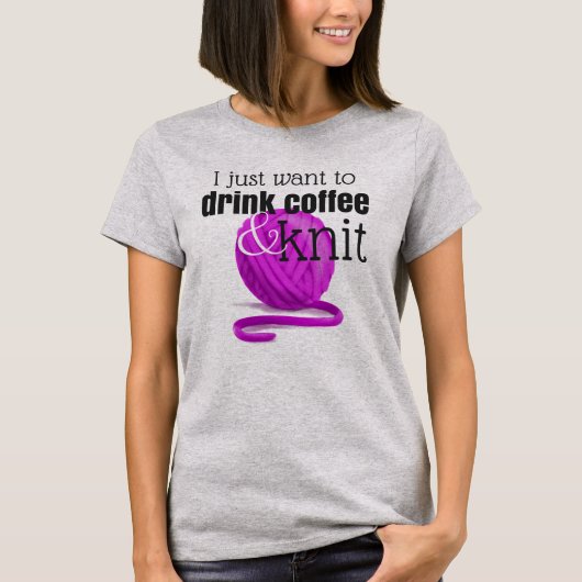 Ich will gerade, um Kaffee u. Strick ~ zu trinken T-Shirt (Vorderseite)