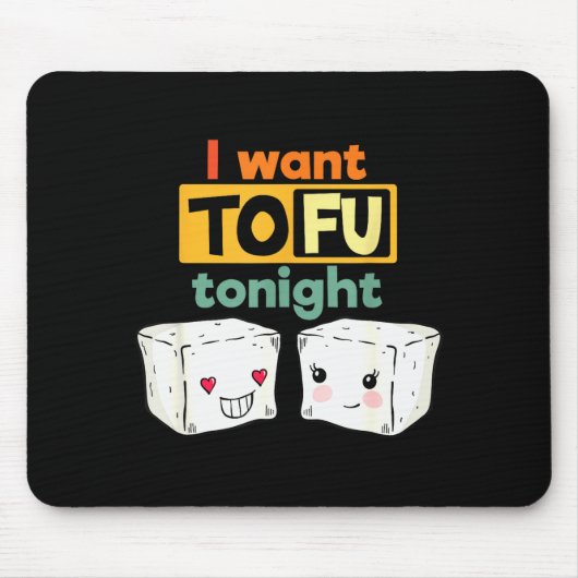 Ich will heute Abend Tofu, lustiger Veganer  Mousepad (Vorne)