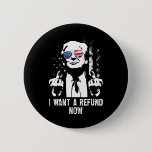 Ich will jetzt eine Rückerstattung Lustig Trump 1 Button