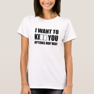 Ich will/Kuss zu töten Sie T-Shirt
