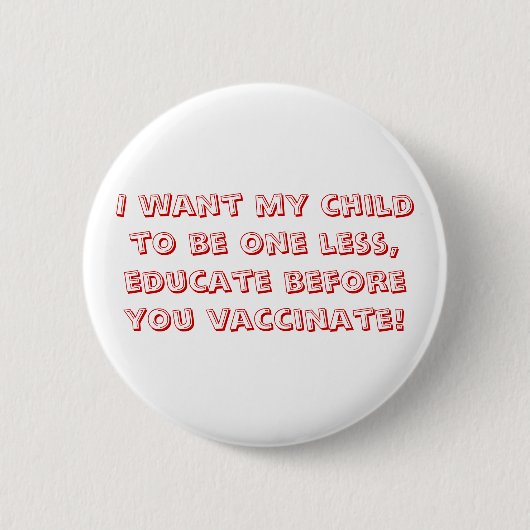 Ich will mein Kind, um eins zu sein weniger, Button (Vorderseite)
