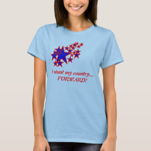 Ich will mein Land….VORWÄRTS! T-Shirt