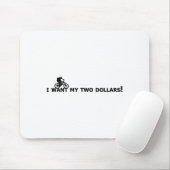 Ich will meine zwei Dollar! Better Off Dead Lustig Mousepad (Mit Mouse)
