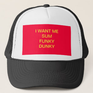 ICH WILL MICH FUNKY DUNKY HUT DER SUMMEN- TRUCKERKAPPE