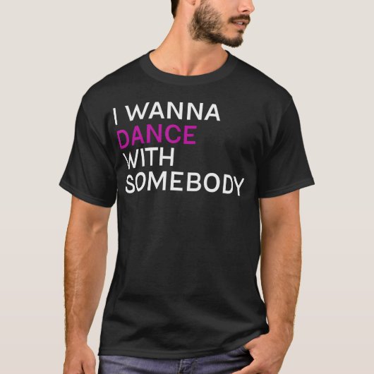 Ich will mit jemandem tanzen T-Shirt (Vorderseite)