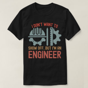 Ich will nicht angeben, aber ich bin Ingenieur T-Shirt