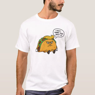 Ich will nicht darüber Taco reden T-Shirt