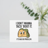 Ich will nicht, dass ich Taco "Bout It. Es ist Nac Postkarte (Stehend Vorderseite)