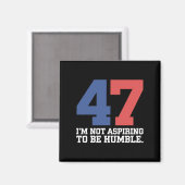 Ich will nicht Humble Kamala Harris 47 sein Magnet (Vorderseite/Rückseite)