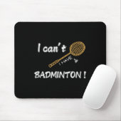 Ich will nicht, ich habe Badminton! Mousepad (Mit Mouse)