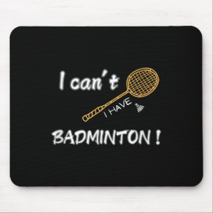 Ich will nicht, ich habe Badminton! Mousepad