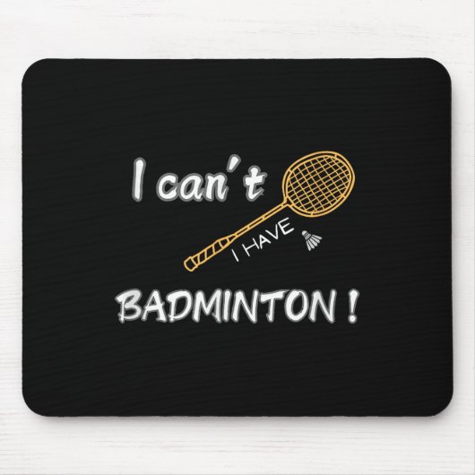 Ich will nicht, ich habe Badminton! Mousepad (Vorne)