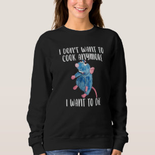 Ich Will Nicht Mehr Kochen Ich Will Sterben T-Shi Sweatshirt