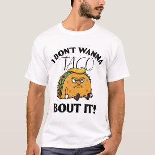 Ich will nicht taco-mäßig drüber sprechen Politisc T-Shirt