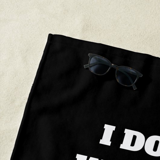 Ich will nicht zu mir tue nicht muss Sie kann mich Strandtuch (Beispiel)