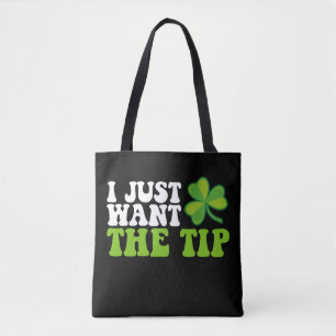 Ich will nur die Spitze Shamrock St. Patrick's Day Tasche