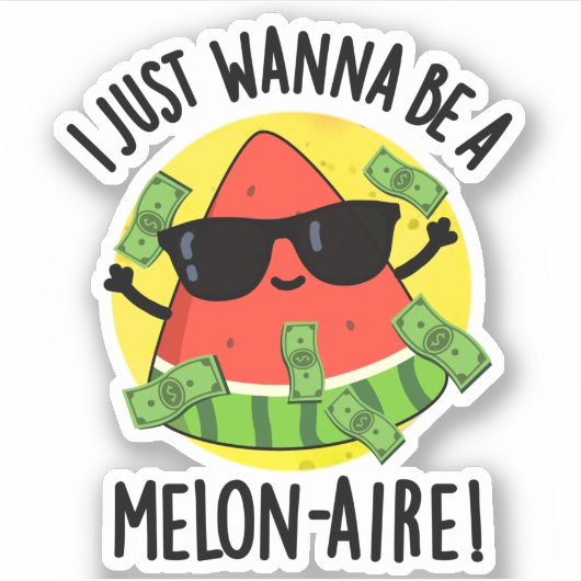 Ich will nur ein Melon-aire Funny Money Melon Pun Aufkleber (Vorderseite)