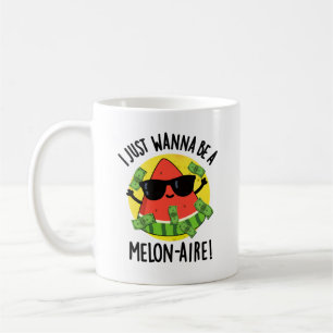 Ich will nur ein Melon-aire Funny Money Melon Pun Kaffeetasse