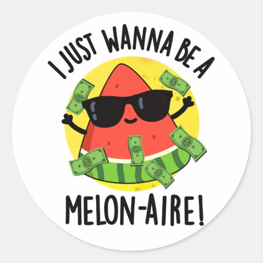 Ich will nur ein Melon-aire Funny Money Melon Pun Runder Aufkleber (Vorderseite)