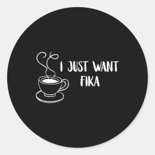 Ich will nur Fika Schweden Kaffee Schwedische Trad Runder Aufkleber