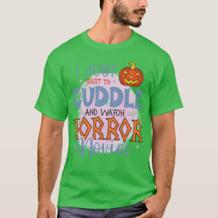 Ich will nur Horror-Filme lustig sehen T-Shirt