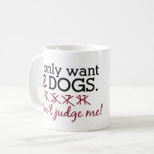 Ich will nur HundeTasse Kaffeetasse (Vorderseite Links)