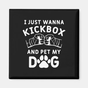 Ich will nur Kickboxen und meinen Hund streicheln  Magnet