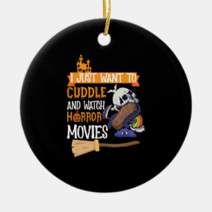 Ich will nur kuscheln und Horrorfilme anschauen Keramik Ornament