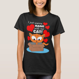 Ich will nur mit meiner Katze hängen! Niedlicher K T-Shirt