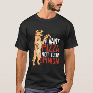Ich will Pizza, nicht deine Zwiebel T-Shirt