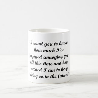 Ich will Sie, um zu wissen Kaffeetasse