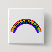 Ich will sterben - Regenbogen Button (Vorderseite)