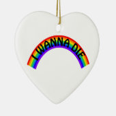 Ich will sterben - Regenbogen Keramik Ornament (Rechts)