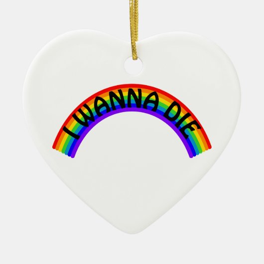 Ich will sterben - Regenbogen Keramik Ornament (Vorne)