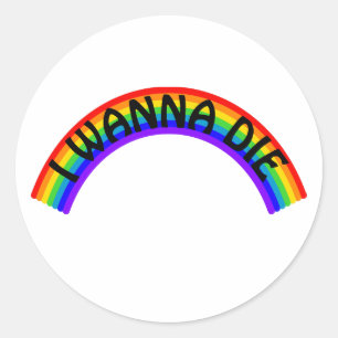 Ich will sterben - Regenbogen Runder Aufkleber