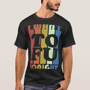 Ich will Tofu heute Abend Vegan Vegetarisch T-Shirt