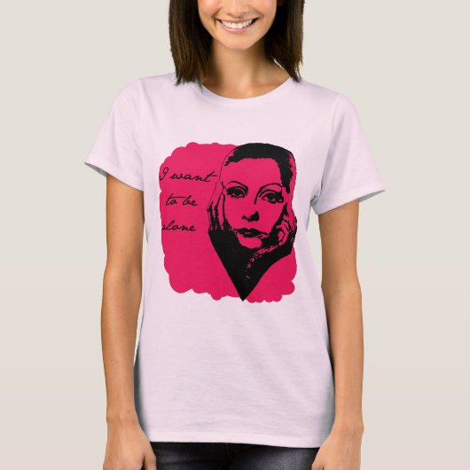 Ich will, um allein zu sein T-Shirt (Vorderseite)