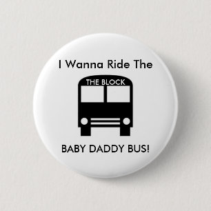 Ich will, um den BABY-VATI-BUS zu reiten! Button